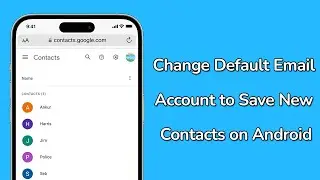 How to Change Default Email Account for new Contacts Saving on Android?