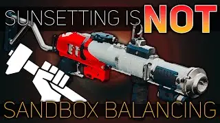 SUNSETTING SHOULD NOT SERVE AS THE ONLY MEANS OF SANDBOX BALANCING! (Sunsetting Rant) | Destiny 2