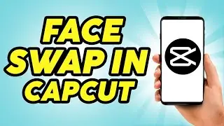 How To Face Swap in Capcut - Quick Guide