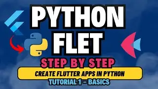 Python Flet - Step By Step Tutorial For Beginners | Learn Flet Python [2024]