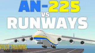 AN-225 Vs. RUNWAYS! | PTFS