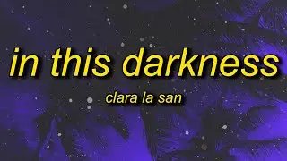 Clara La San - In This Darkness (sped up) Lyrics | i never had thoughts that control me