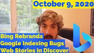 Google Indexing Bugs Status, Web Stories In Google Discover, Bing Changes Logo & Name