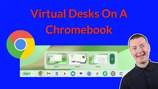 How To Use Virtual Desks On A Chromebook