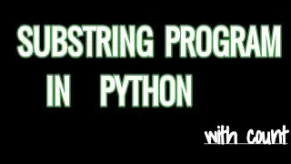 Substring program in Python | Check and count substring with and without using inbuilt functions