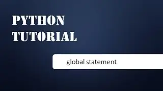 Global Statement in Python : Python Tutorial