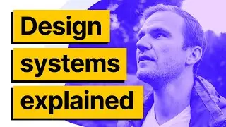 Design Systems Explained: The Beginners Guide for New Web Designers & Developers