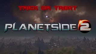 Planetside 2 - TRICK OR TREAT