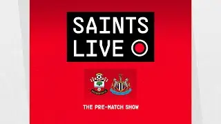 Southampton vs Newcastle | SAINTS LIVE: The Pre Match show