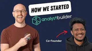 How We Started Analyst Builder | How We Created It | Part 1