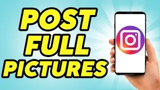 How to Post Full Pictures on Your Instagram Account - Full Photo on Instagram