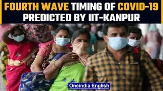 Fourth wave of Covid-19 in India to start from June till October predicts IIT-Kanpur | Oneindia News