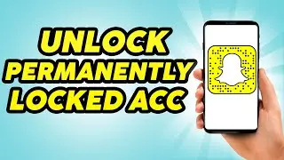 How to Unlock Snapchat Account When Permanently Locked - Unlock Snapchat Permanently