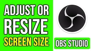 How To Resize Or Adjust Screen Size In OBS Studio