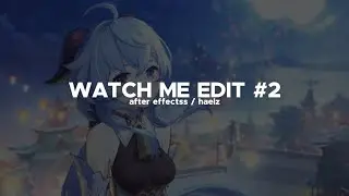 watch me edit #2 | after effects