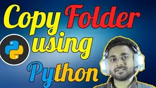 Copy folders using Python | shutil module