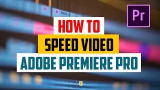 How To Speed Video in Premiere Pro