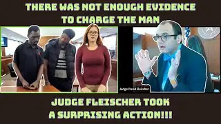 There was not enough evidence to charge the man, Judge Fleischer took a surprising action