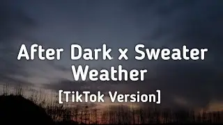 After Dark x Sweater Weather (Lyrics) 