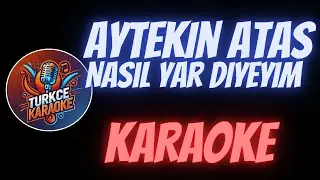 Aytekin Ataş - Nasıl Yar Diyeyim (Karaoke)