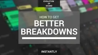 How To Get Better Breakdowns Instantly (FREE DOWNLOAD)