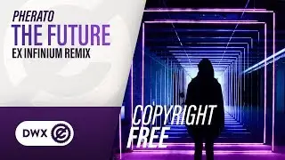 Pherato - The Future (Ex Infinium Remix) (Official Audio) [Copyright Free Music]