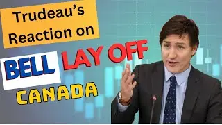 Bell Layoff In Canada | Trudeau says GARBAGE | Lay offs in Canada | Trudeau's response unveiled