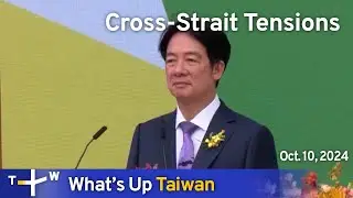 Cross-Strait Tensions, What's Up Taiwan – News at 10:00, October 10, 2024 | TaiwanPlus News