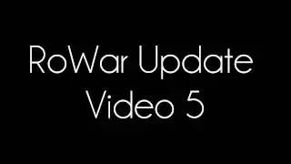 RoWar Update Video 5