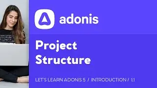 Lets Learn AdonisJS 5: Ep 1.1 - Understanding the AdonisJS Project Structure