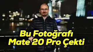 Mate 20 Pro kamera testi | Düşük ışıkta fotoğraf ve video