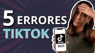 5 Errores En TikTok Que No Te Dejan Crecer (2023)