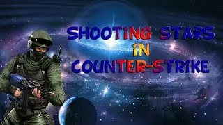 Shooting Stars in Counter-Strike