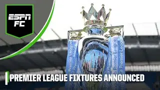 Premier League fixtures RELEASED! Arsenal’s ‘nightmare’ start,  Man Citys run-in & more! | ESPN FC