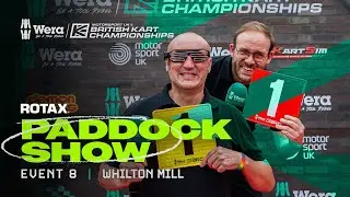 The Paddock Show | Event 8, Whilton Mill | Wera Tools British Kart Championships