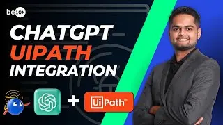 How to Easily Integrate ChatGPT with UiPath🔥Robotic Process Automation | Be10x