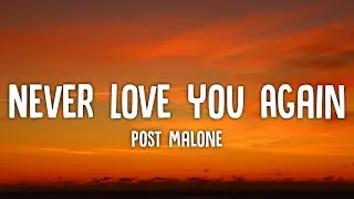 Post Malone - Never Love You Again (Lyrics)