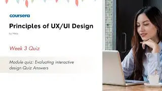 Principles of UX/UI Design Week 3 | Module quiz: Design and test Quiz Answers