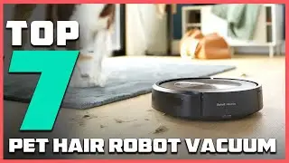 Pet Owner's Dream: 7 Top Robot Vacuums for Pet Hair