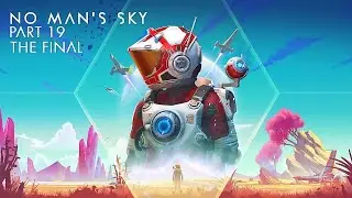 No Man's Sky. Часть 19. Финал