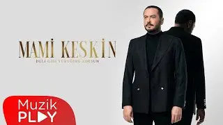 Mami Keskin - Deli Gibi Yüreğime Zorsun (Official Video)