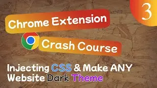 Chrome Extension Crash Course Lesson #3 - Make ANY Website Dark Theme