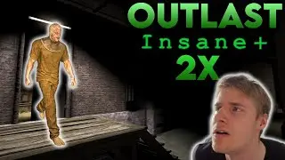 Outlast Insane Plus But I Play On 2X GAMESPEED!