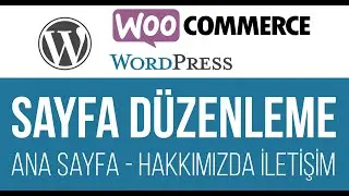 Wordpress WooCommerce #3 | Sayfa Düzenleme | Ana Sayfa, Hakkımızda, İletişim