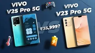 Vivo V25 Pro vs V23 Pro | Best Device Under ₹35000 | Gaming?? | Camera Test.