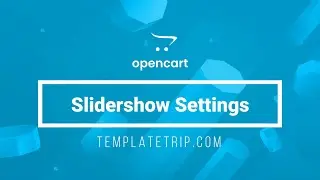 Slideshow Module Settings - OpenCart Help - TemplateTrip