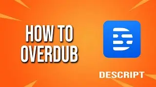 How To Overdub Descript Tutorial