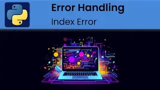 Python - Error Handling: Index Errors