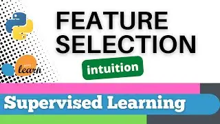 For Intermediate 88: Scikit-learn 85:Supervised Learning 63: Intuition for Feature Selection