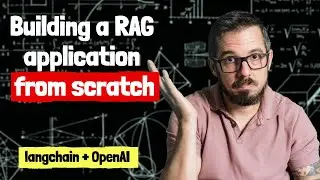 Building a RAG application from scratch using Python, LangChain, and the OpenAI API